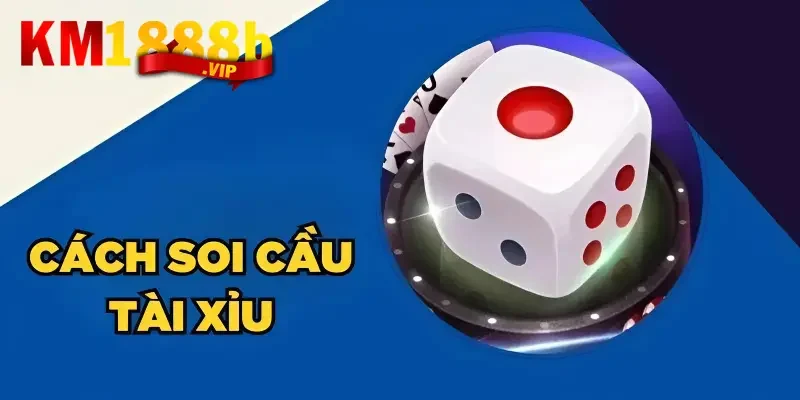 Kinh Nghiệm Soi Cầu Tài Xỉu km1888b Giúp Bạn Thắng Đậm Nhà Cái 3 Kinh nghiệm soi cầu tài xỉu km1888b mà bạn nên thử tham khảo